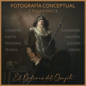 El Delirio del Quijote. Fotografía conceptual paso a paso.
